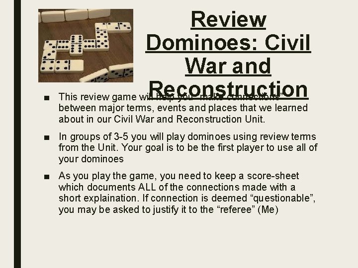 ■ Review Dominoes: Civil War and Reconstruction This review game will help you “make