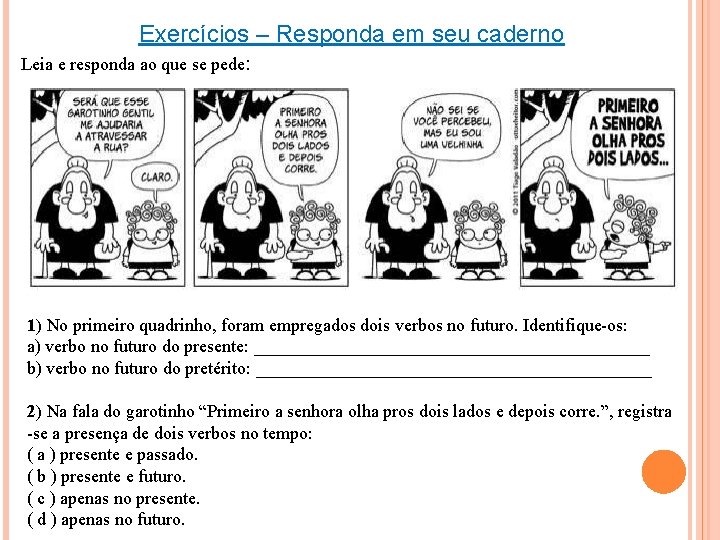 Exercícios – Responda em seu caderno Leia e responda ao que se pede: 1)