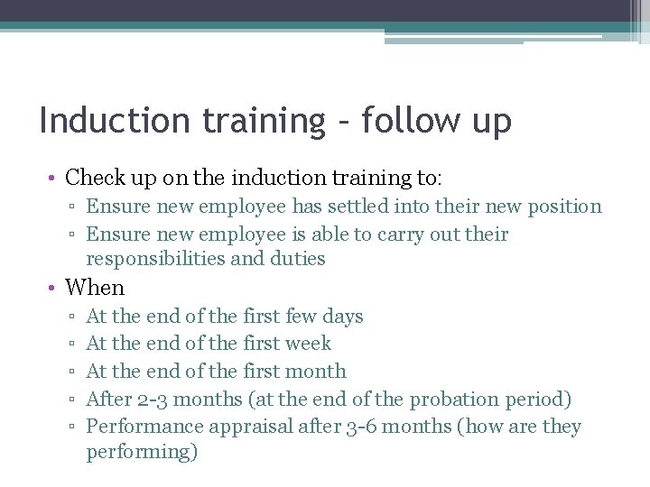 Induction training – follow up • Check up on the induction training to: ▫