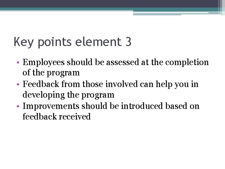 Key points element 3 • Employees should be assessed at the completion of the