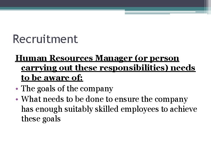 Recruitment Human Resources Manager (or person carrying out these responsibilities) needs to be aware