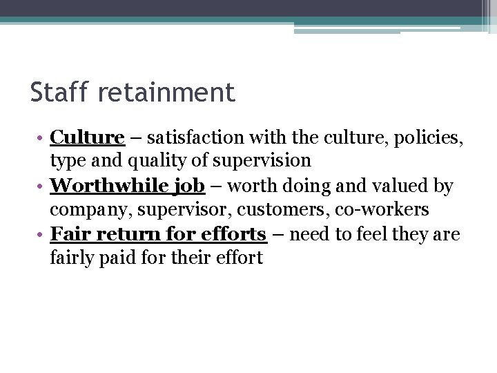Staff retainment • Culture – satisfaction with the culture, policies, type and quality of