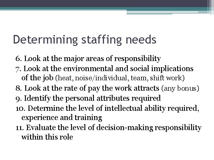 Determining staffing needs 6. Look at the major areas of responsibility 7. Look at