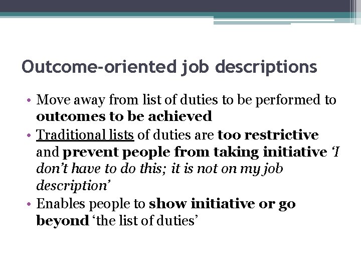 Outcome-oriented job descriptions • Move away from list of duties to be performed to