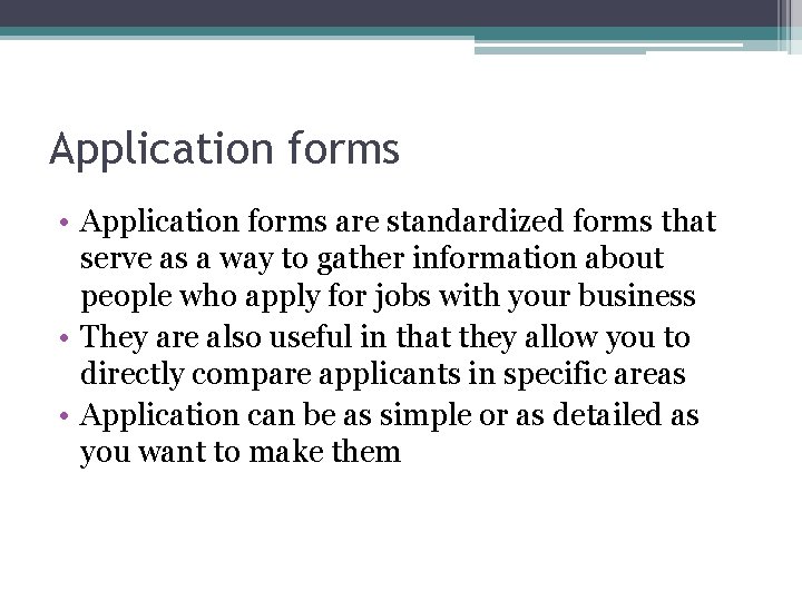 Application forms • Application forms are standardized forms that serve as a way to