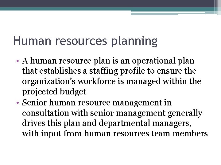 Human resources planning • A human resource plan is an operational plan that establishes