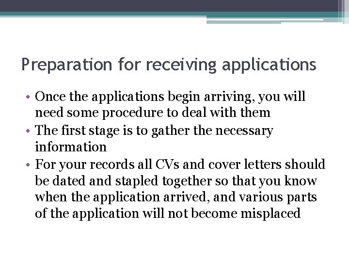 Preparation for receiving applications • Once the applications begin arriving, you will need some