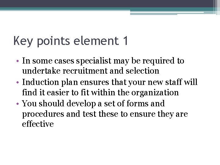 Key points element 1 • In some cases specialist may be required to undertake