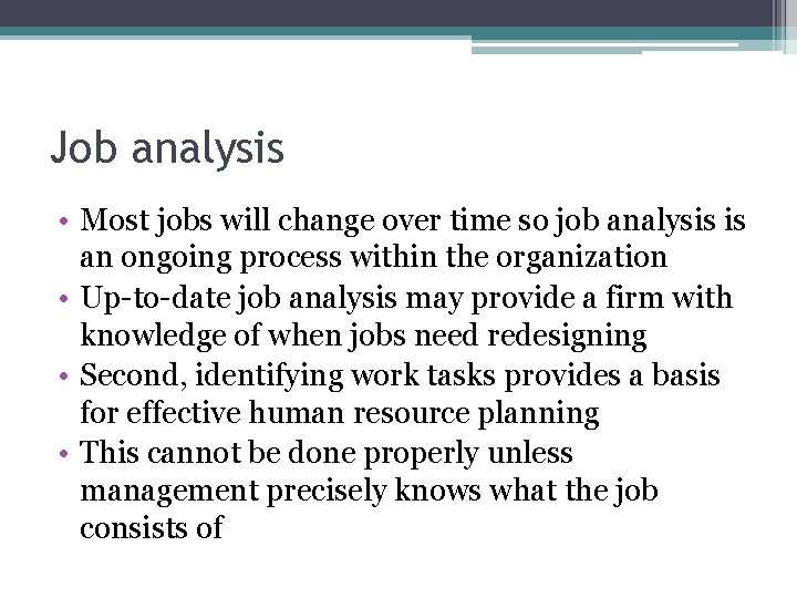 Job analysis • Most jobs will change over time so job analysis is an