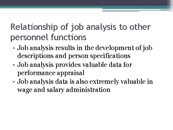 Relationship of job analysis to other personnel functions • Job analysis results in the