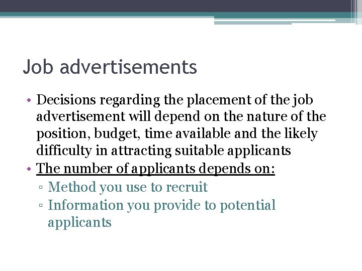 Job advertisements • Decisions regarding the placement of the job advertisement will depend on