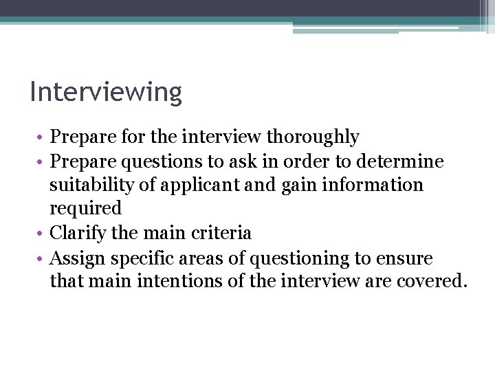 Interviewing • Prepare for the interview thoroughly • Prepare questions to ask in order