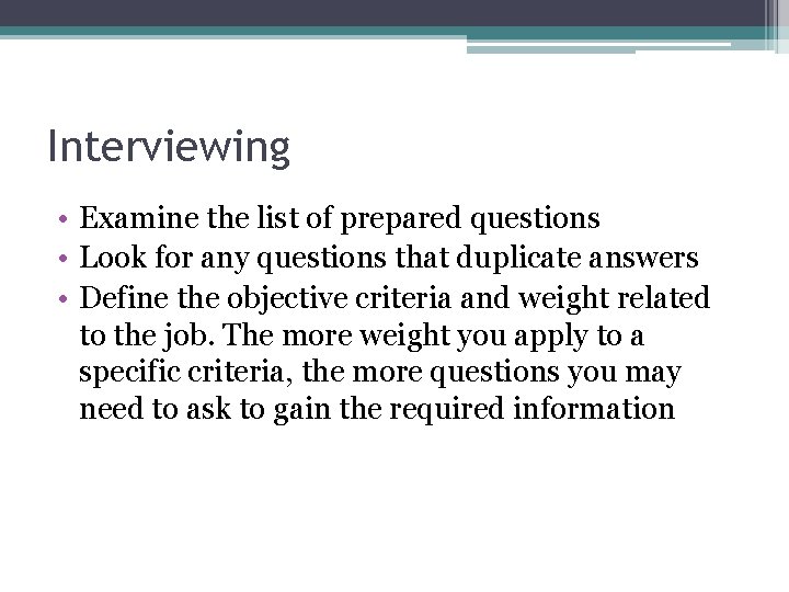 Interviewing • Examine the list of prepared questions • Look for any questions that