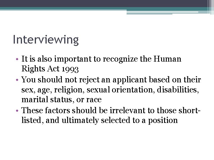 Interviewing • It is also important to recognize the Human Rights Act 1993 •