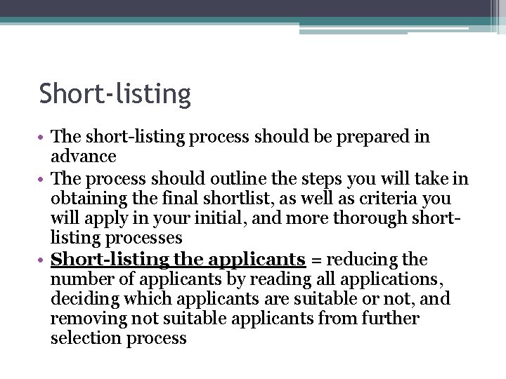 Short-listing • The short-listing process should be prepared in advance • The process should