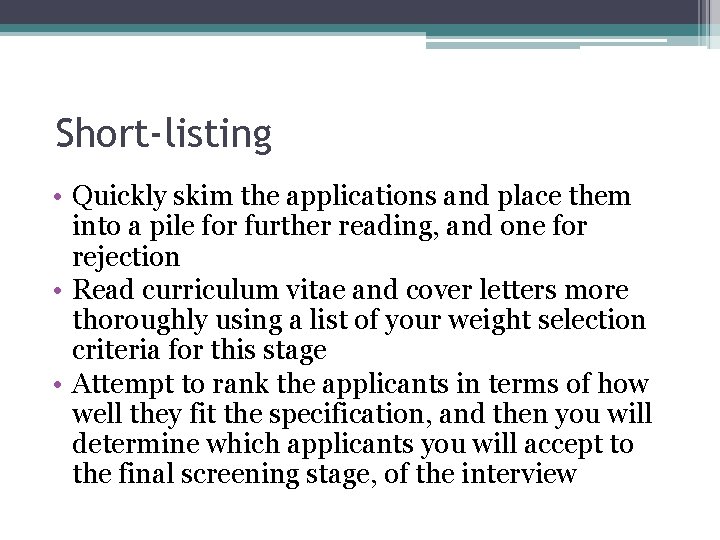 Short-listing • Quickly skim the applications and place them into a pile for further