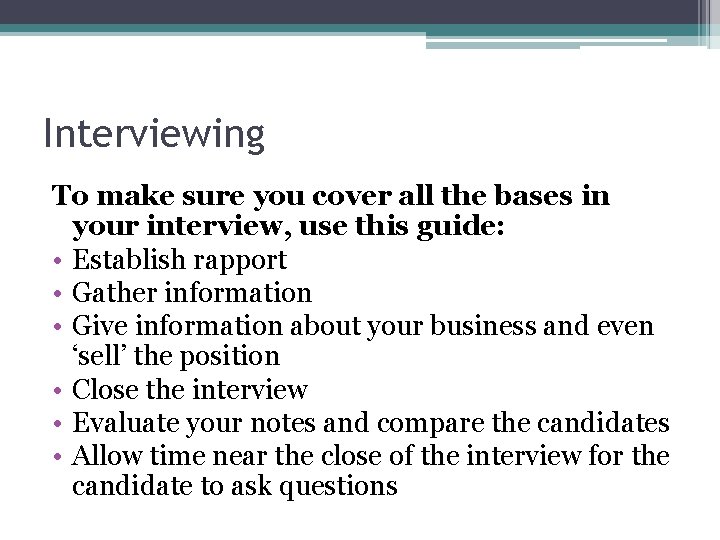 Interviewing To make sure you cover all the bases in your interview, use this