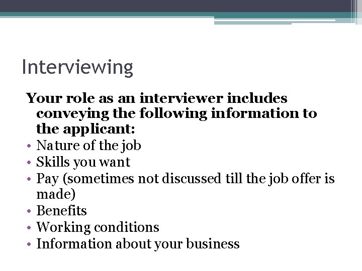 Interviewing Your role as an interviewer includes conveying the following information to the applicant: