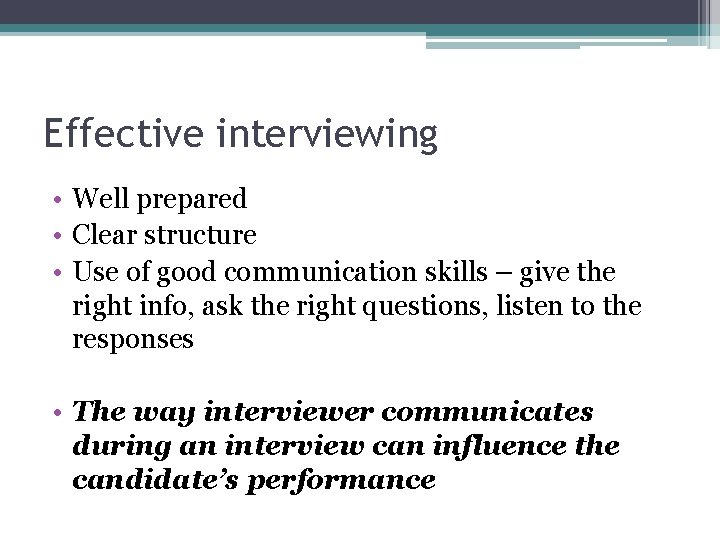 Effective interviewing • Well prepared • Clear structure • Use of good communication skills
