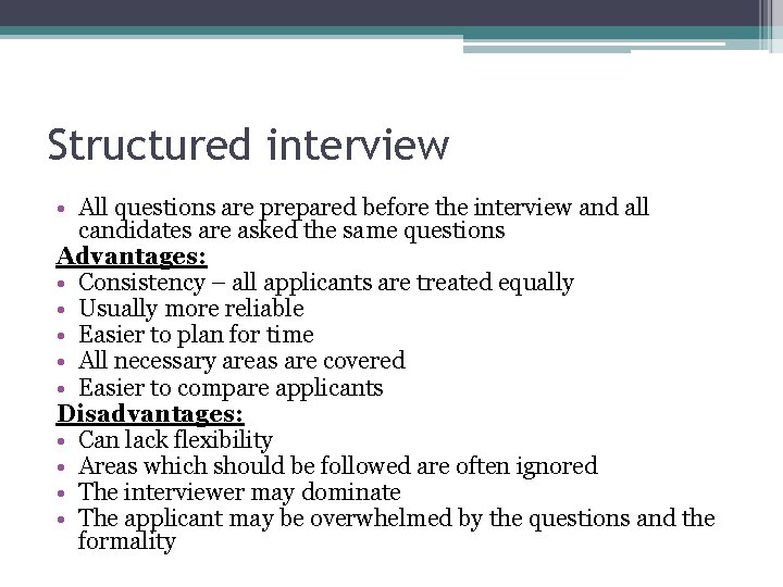 Structured interview • All questions are prepared before the interview and all candidates are
