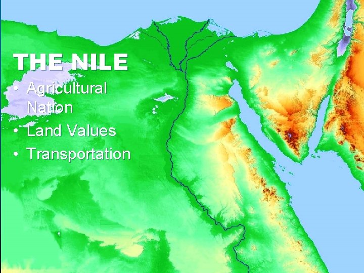 THE NILE • Agricultural Nation • Land Values • Transportation 