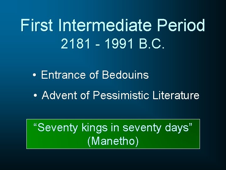 First Intermediate Period 2181 - 1991 B. C. • Entrance of Bedouins • Advent