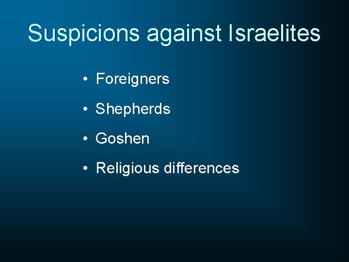 Suspicions against Israelites • Foreigners • Shepherds • Goshen • Religious differences 