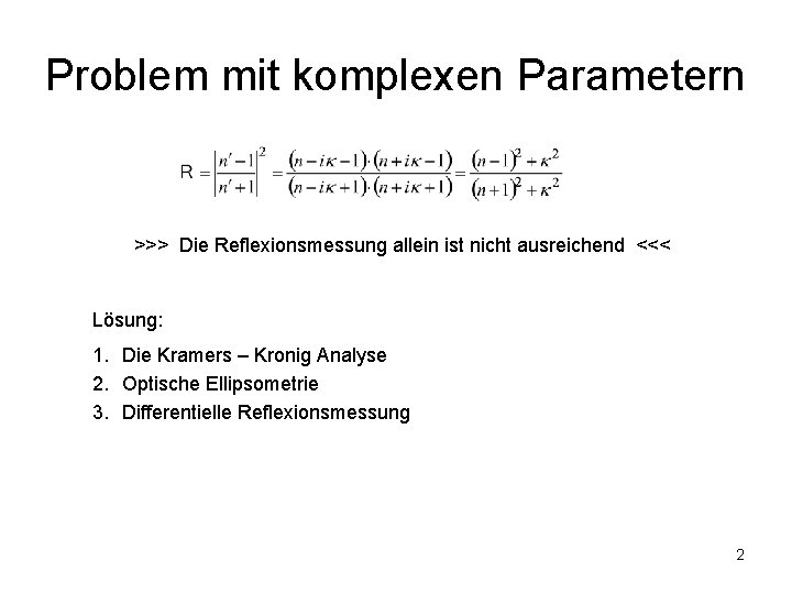 Problem mit komplexen Parametern >>> Die Reflexionsmessung allein ist nicht ausreichend <<< Lösung: 1.