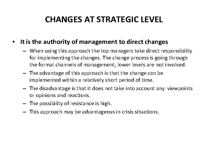 CHANGES AT STRATEGIC LEVEL • It is the authority of management to direct changes