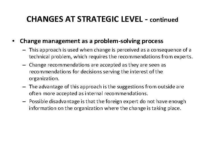 CHANGES AT STRATEGIC LEVEL - continued • Change management as a problem-solving process –
