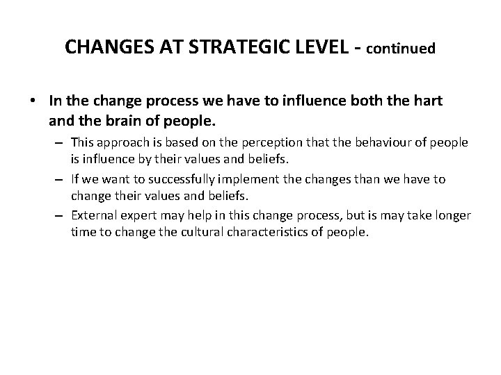 CHANGES AT STRATEGIC LEVEL - continued • In the change process we have to
