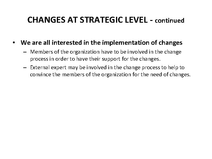 CHANGES AT STRATEGIC LEVEL - continued • We are all interested in the implementation