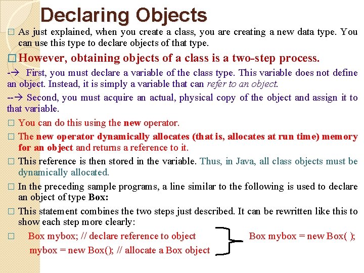 Declaring Objects � As just explained, when you create a class, you are creating