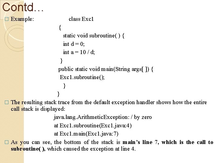 Contd… � Example: class Exc 1 { static void subroutine( ) { int d