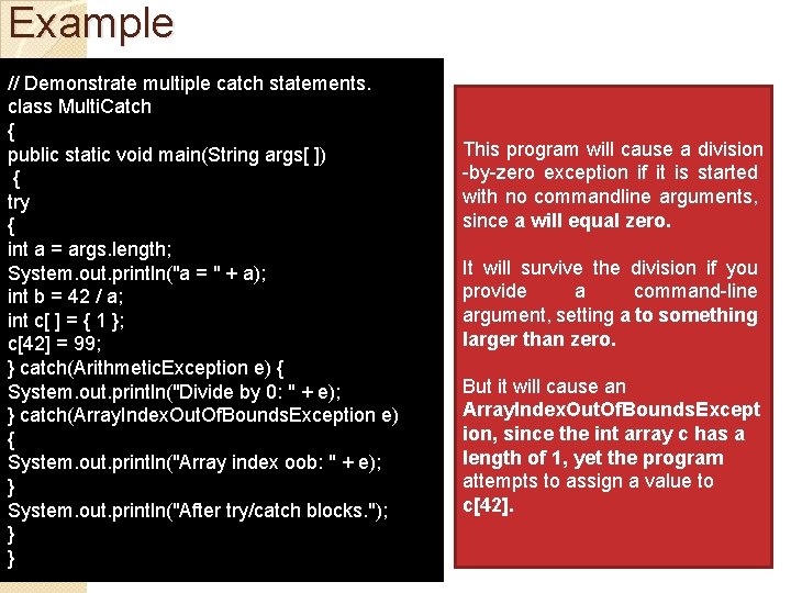 Example // Demonstrate multiple catch statements. class Multi. Catch { public static void main(String