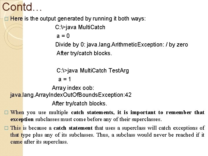 Contd… � Here is the output generated by running it both ways: C: >java