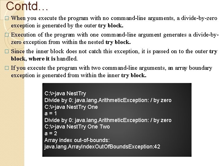 Contd… When you execute the program with no command-line arguments, a divide-by-zero exception is