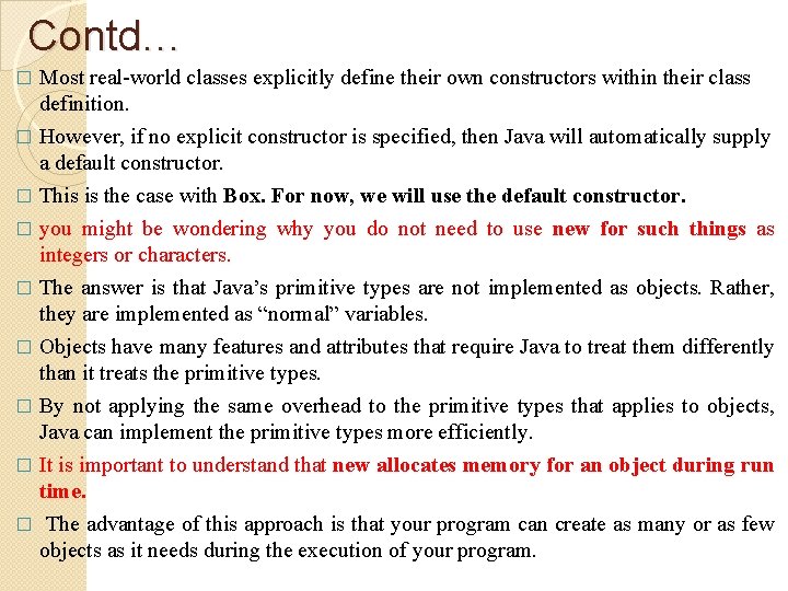 Contd… Most real-world classes explicitly define their own constructors within their class definition. �