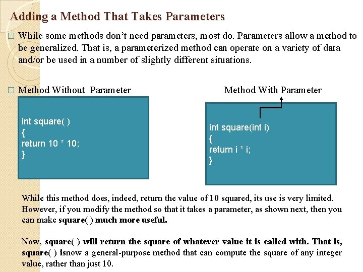 Adding a Method That Takes Parameters � While some methods don’t need parameters, most