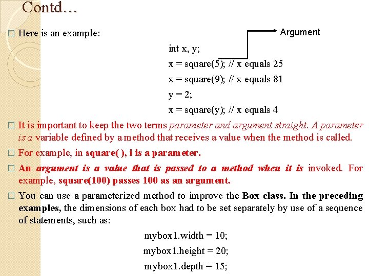 Contd… � Here is an example: Argument int x, y; x = square(5); //