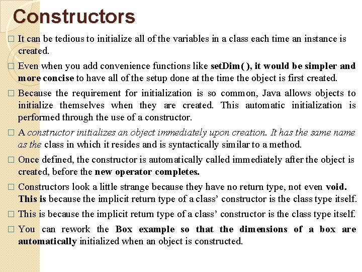 Constructors It can be tedious to initialize all of the variables in a class