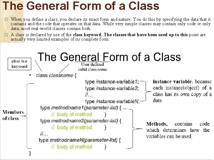 The General Form of a Class When you define a class, you declare its
