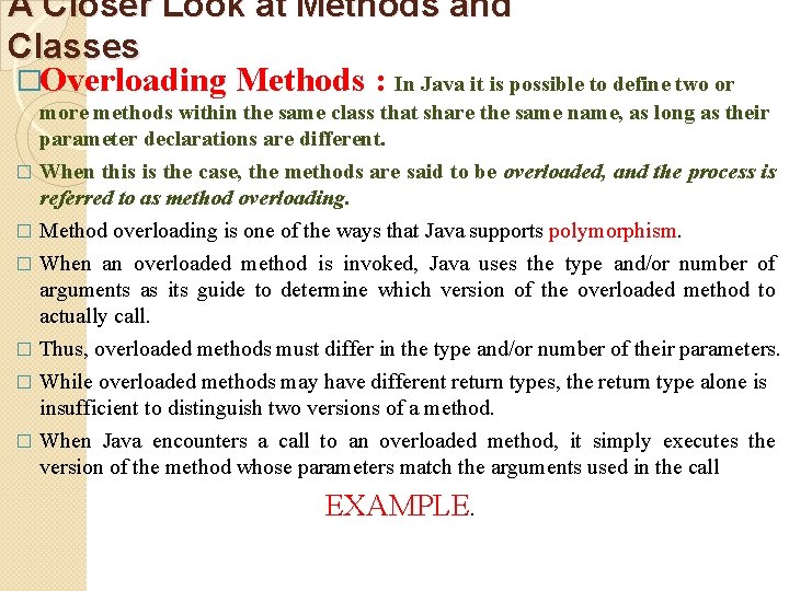 A Closer Look at Methods and Classes �Overloading Methods : In Java it is
