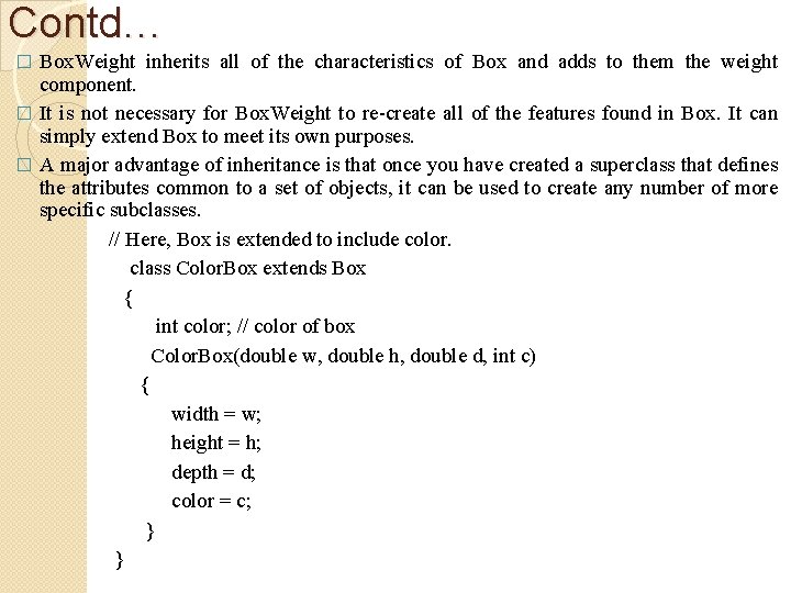 Contd… Box. Weight inherits all of the characteristics of Box and adds to them