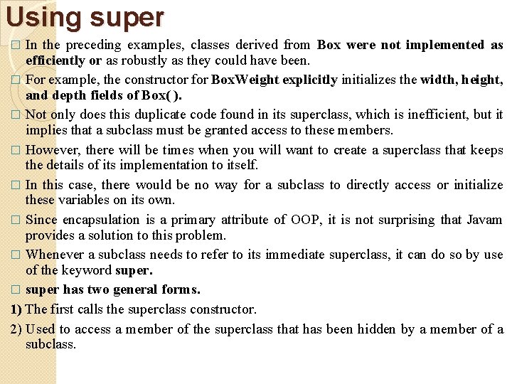 Using super In the preceding examples, classes derived from Box were not implemented as