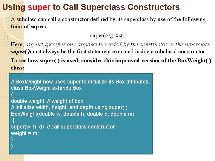 Using super to Call Superclass Constructors A subclass can call a constructor defined by