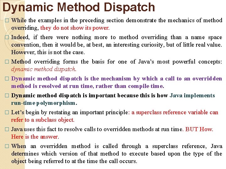 Dynamic Method Dispatch While the examples in the preceding section demonstrate the mechanics of