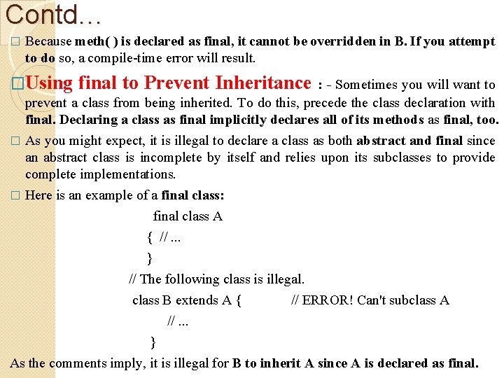 Contd… � Because meth( ) is declared as final, it cannot be overridden in