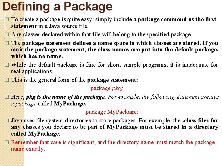 Defining a Package To create a package is quite easy: simply include a package