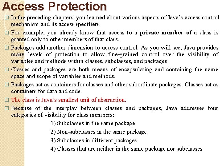Access Protection In the preceding chapters, you learned about various aspects of Java’s access